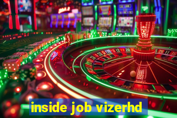 inside job vizerhd